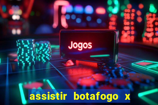 assistir botafogo x gremio futemax