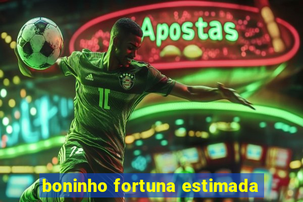 boninho fortuna estimada