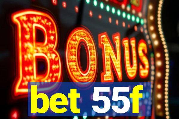 bet 55f