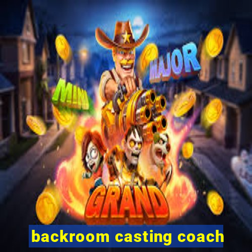 backroom casting coach