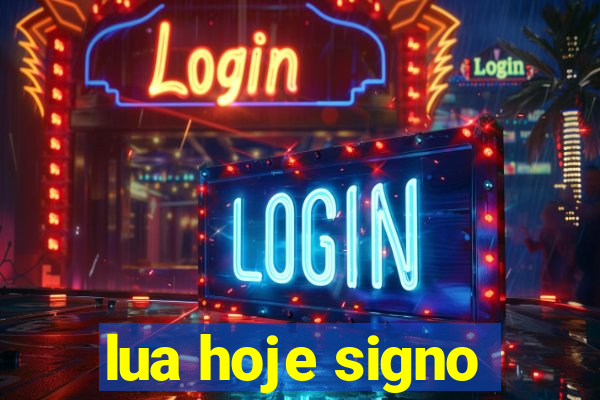 lua hoje signo