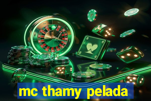 mc thamy pelada