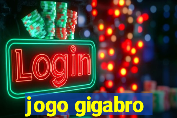 jogo gigabro