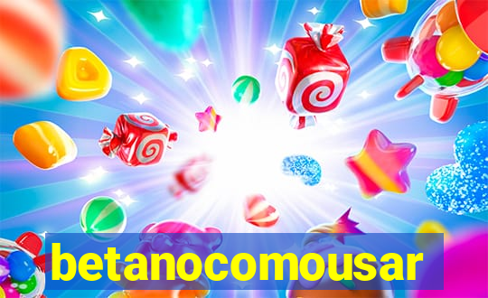 betanocomousar