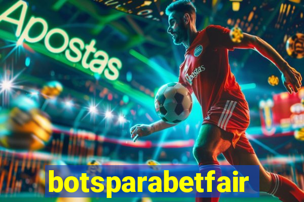 botsparabetfair