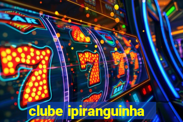 clube ipiranguinha