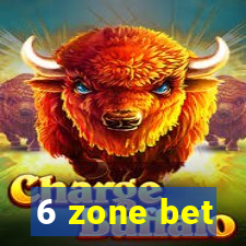 6 zone bet