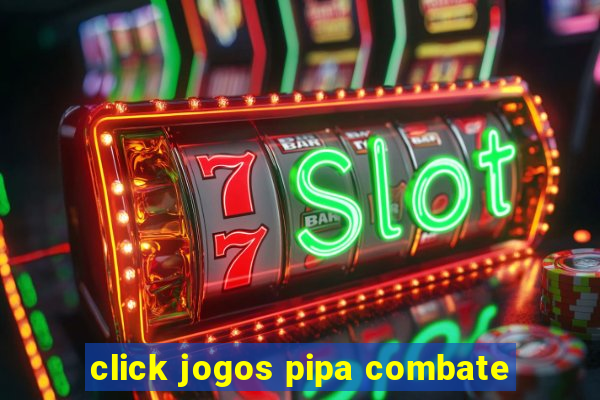 click jogos pipa combate