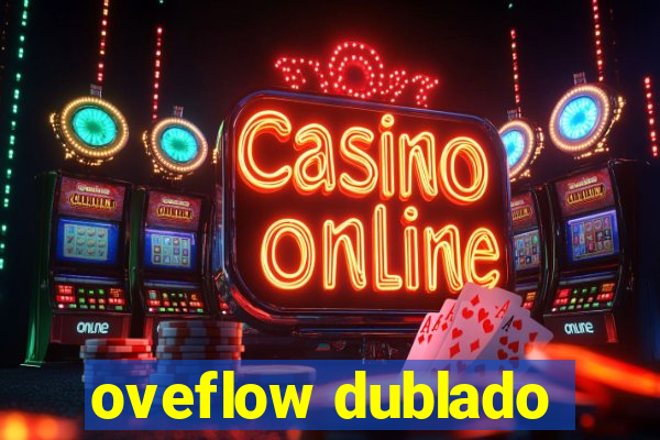 oveflow dublado