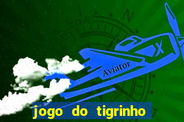 jogo do tigrinho da casa chinesa