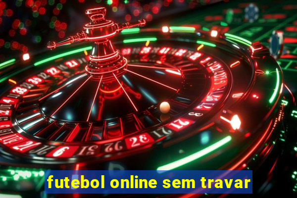 futebol online sem travar