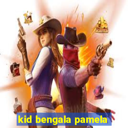 kid bengala pamela