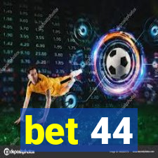 bet 44