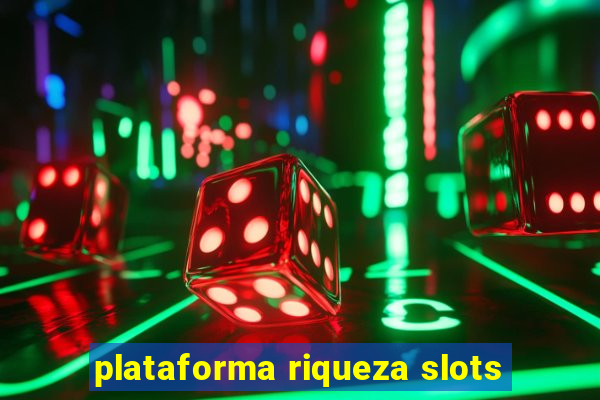 plataforma riqueza slots