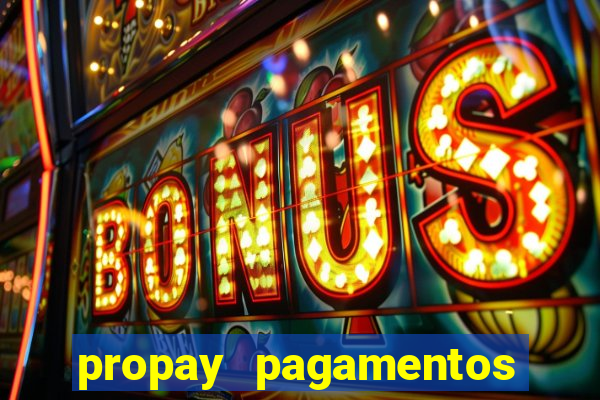 propay pagamentos ltda jogos