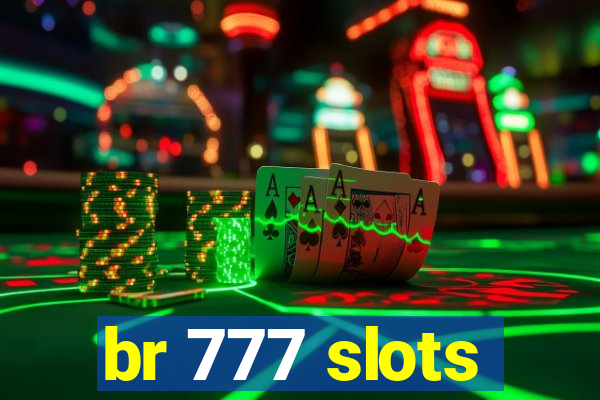 br 777 slots