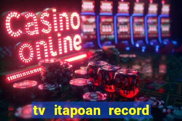 tv itapoan record bahia ao vivo online