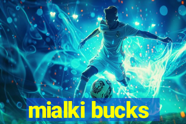 mialki bucks