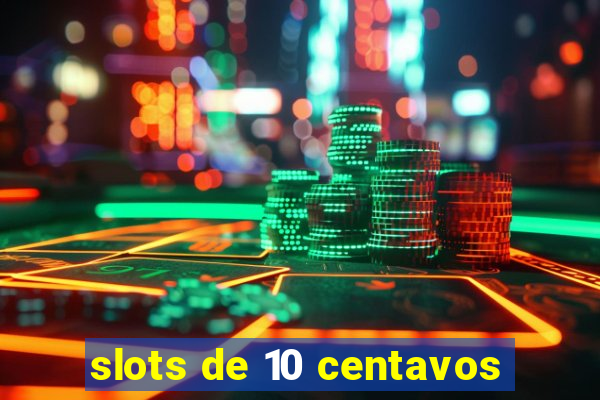 slots de 10 centavos