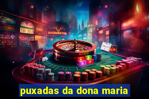 puxadas da dona maria