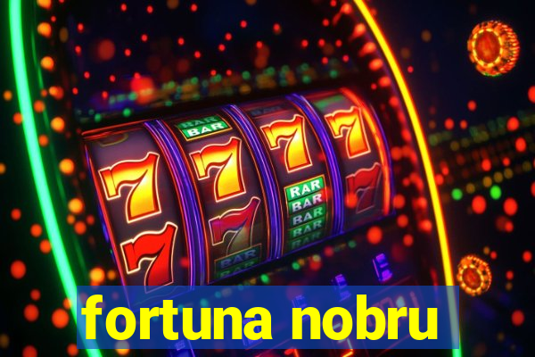 fortuna nobru