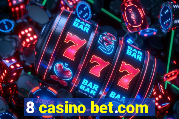 8 casino bet.com