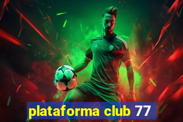 plataforma club 77