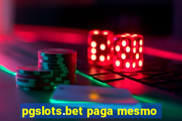 pgslots.bet paga mesmo