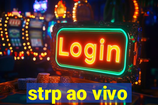 strp ao vivo