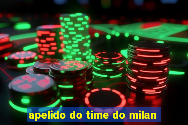 apelido do time do milan