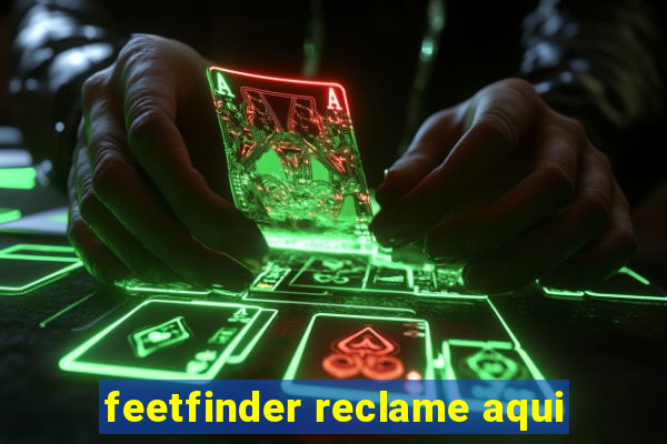 feetfinder reclame aqui