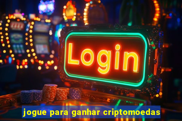 jogue para ganhar criptomoedas