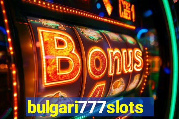 bulgari777slots.com