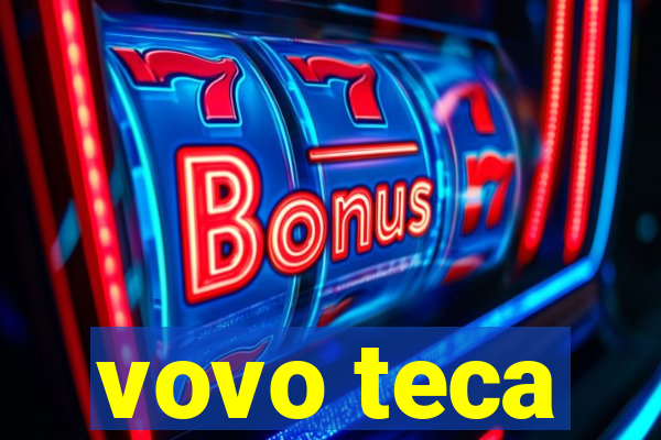 vovo teca