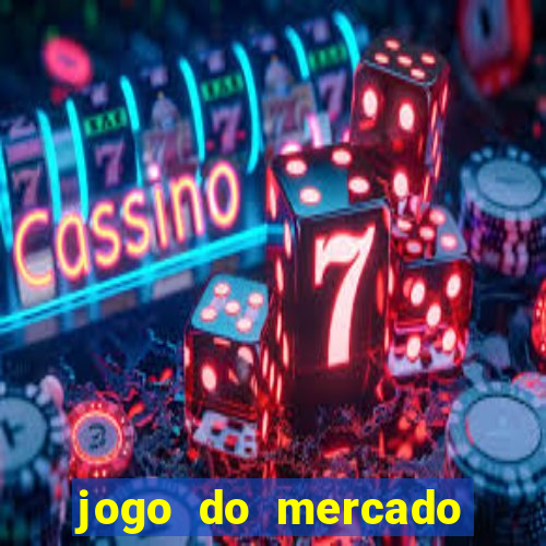 jogo do mercado com dinheiro infinito