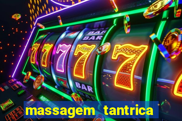 massagem tantrica zona leste