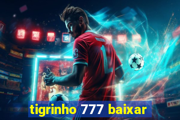 tigrinho 777 baixar