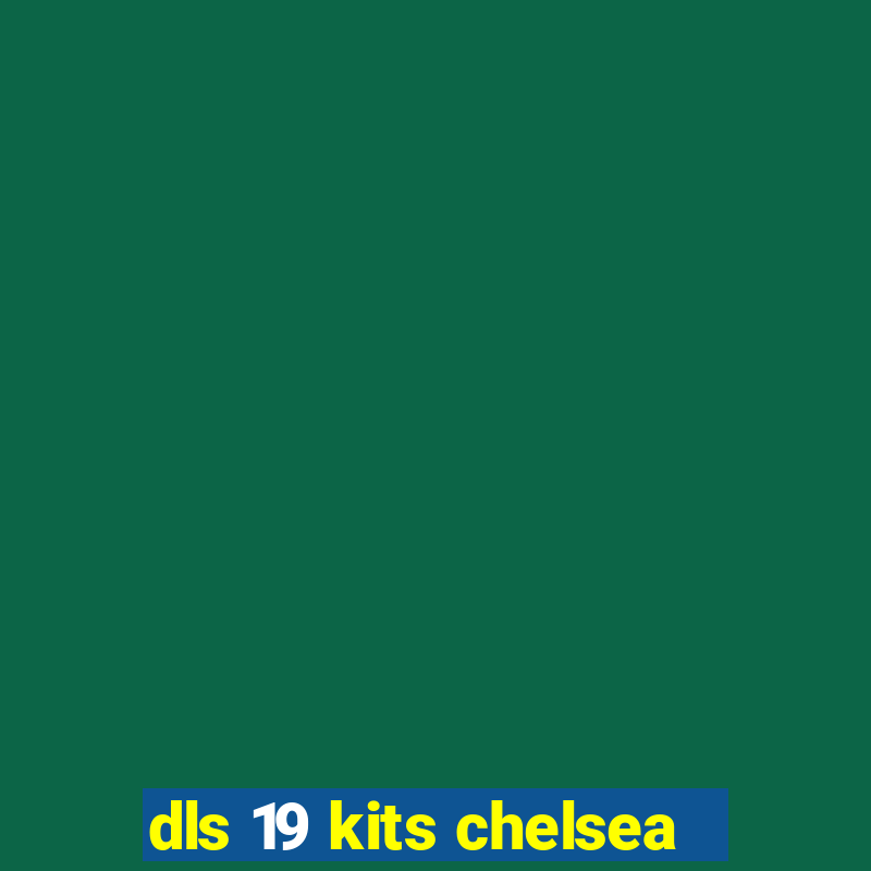 dls 19 kits chelsea