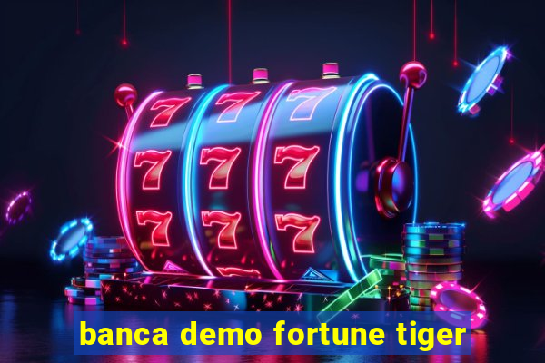 banca demo fortune tiger