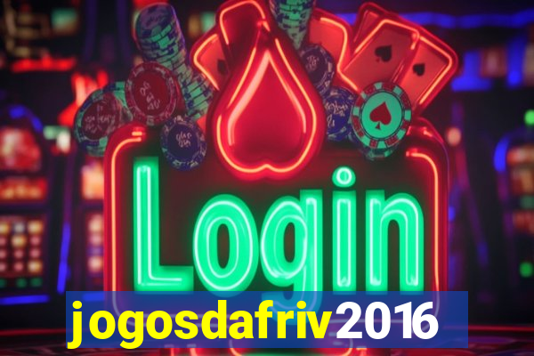 jogosdafriv2016