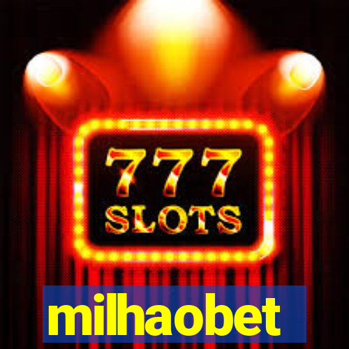 milhaobet