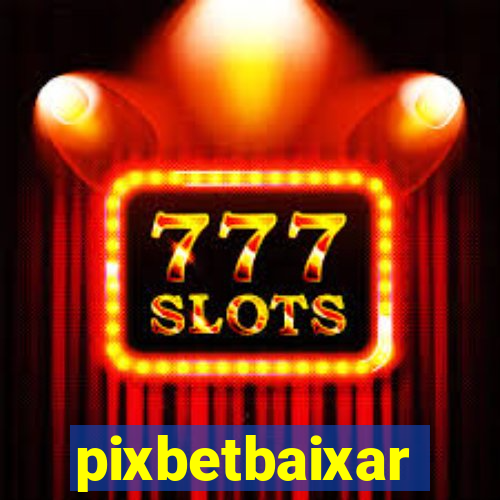 pixbetbaixar